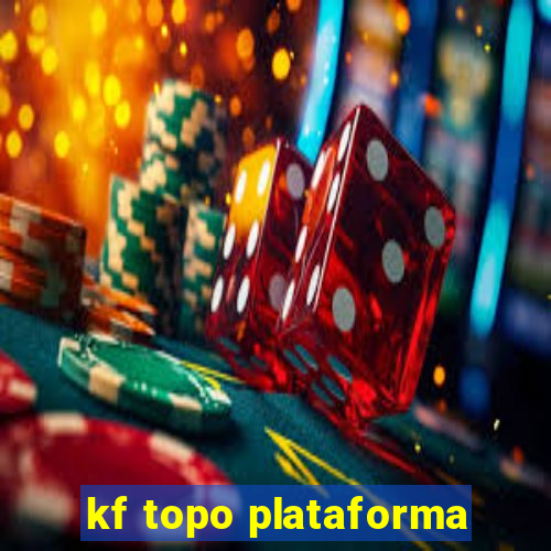 kf topo plataforma